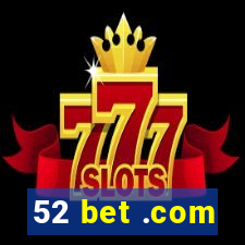 52 bet .com